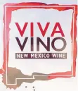  ?? TAYLOR HOOD/JOURNAL ?? New Mexico Wine, formerly New Mexico Wine & Grape Growers Associatio­n, is launching a new branding campaign. “Viva Vino” is designed to reach out to a new generation of consumers and raise awareness of local wines.