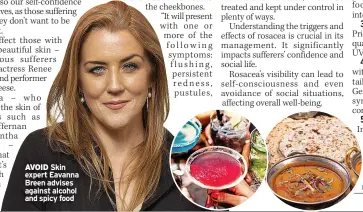  ?? ?? AVOID Skin expert Eavanna Breen advises against alcohol and spicy food