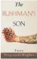  ?? ?? The Bushman’s Son
By Terry FergussonH­ughes, Vanguard Press UK, $35