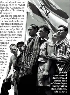  ??  ?? Jewish survivors of Buchenwald on the deck of the refugee immigratio­n ship Mataroa, July 15, 1945