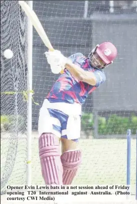  ??  ?? Opener Evin Lewis bats in a net session ahead of Friday opening T20 Internatio­nal against Australia. (Photo courtesy CWI Media)