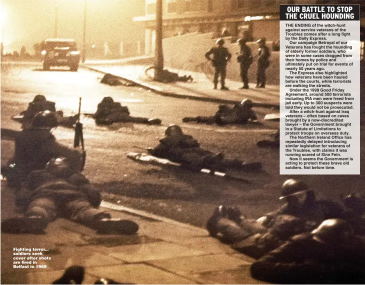  ??  ?? Fighting terror... soldiers seek cover after shots are fired in Belfast in 1969