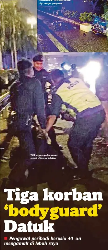  ?? FOTO: MIKAIL ONG ?? TIGA anggota polis menahan suspek di tempat kejadian.