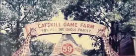  ?? Times Union archive ?? The old Catskill Game Farm was once among the nation's largest private zoos.