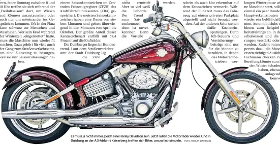  ?? FOTO: HARLEY-DAVIDSON ?? Es muss ja nicht immer gleich eine Harley Davidson sein. Jetzt rollen die Motorräder wieder. Und in Duisburg an der A 3-Abfahrt Kaiserberg treffen sich Biker, um zu fachsimpel­n.