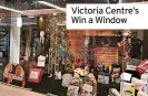  ?? ?? Victoria Centre’s Win a Window