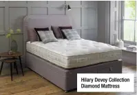  ??  ?? Hilary Devey Collection Diamond Mattress