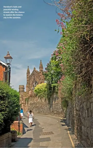  ??  ?? Hereford’s leafy and peaceful winding streets offer the chance to explore the historic city in the sunshine.