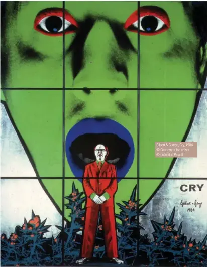  ??  ?? Gilbert & George, Cry, 1984. © Courtesy of the artists © Collection Pinault