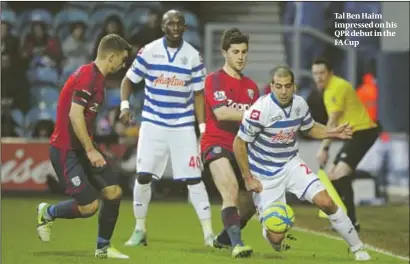  ?? PHOTOS: REUTERS ?? Tal Ben Haim impressed on his QPR debut in the FA Cup