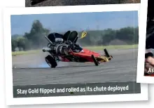  ??  ?? deployed Stay Gold flipped and rolled as its chute As a boy, Tremayne was inspired by Donald Campbell