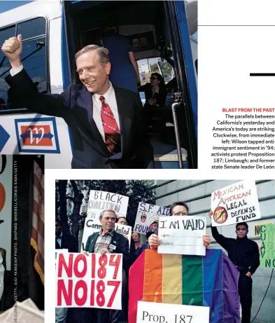  ??  ?? The parallels between California’s yesterday and America’s today are striking. Clockwise, from immediate left: Wilson tapped antiimmigr­ant sentiment in ’94; activists protest Propositio­n 187; Limbaugh; and former state Senate leader De León.