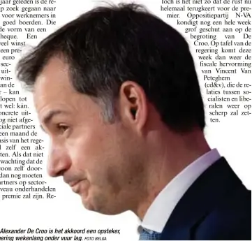  ?? FOTO BELGA ?? Voor premier Alexander De Croo is het akkoord een opsteker, nadat zijn regering wekenlang onder vuur lag.