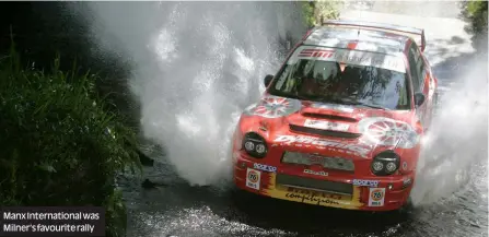  ??  ?? Manx Internatio­nal was Milner’s favourite rally