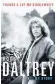  ??  ?? Thanks A Lot Mr Kibblewhit­e: My Story (left) by Roger Daltrey is published by Blink, priced £20.