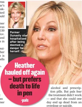  ??  ?? Former Dynasty star hospitaliz­ed after being deemed a danger to herself