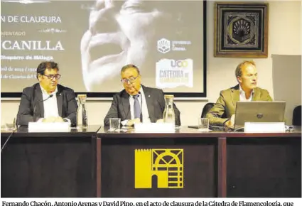  ?? Víctor Castro ?? Fernando Chacón, Antonio Arenas y David Pino, en el acto de clausura de la Cátedra de Flamencolo­gía, que se despidió con Cancanilla de Málaga hasta el próximo curso.