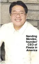  ??  ?? Nanding Mendez, founder/ CEO of Fiesta in America