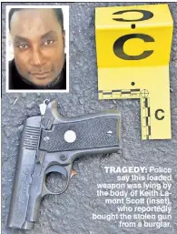  ??  ?? TRAGEDY: Police say this loaded weapon was lying by the body of Keith Lamont Scott (inset), who reportedly bought the stolen gun from a burglar.