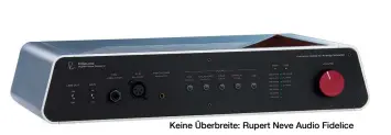  ??  ?? Keine Überbreite: Rupert Neve Audio Fidelice