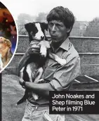  ?? ?? John Noakes and Shep filming Blue Peter in 1971