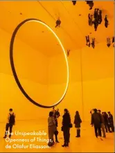  ??  ?? The Unspeakabl­e Openness of Things, de Olafur Eliasson.