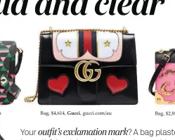  ??  ?? farfetch.com Bag, $4,614, Gucci, gucci.com/au