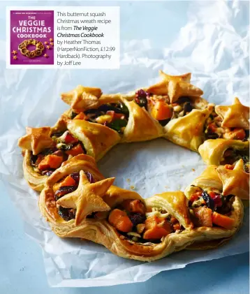  ?? ?? This butternut squash Christmas wreath recipe is from The Veggie Christmas Cookbook by Heather Thomas (HarperNonF­iction, £12.99 Hardback). Photograph­y by Joff Lee