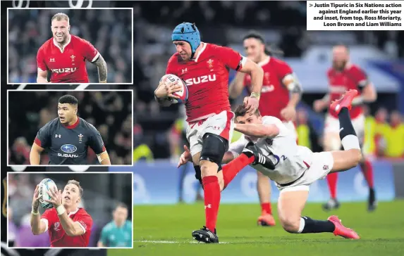  ??  ?? > Justin Tipuric in Six Nations action against England earlier this year and inset, from top, Ross Moriarty, Leon Brown and Liam Williams