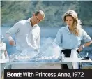  ??  ?? Bond: With Princess Anne, 1972