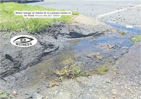  ?? Picture: BALJEET SINGH ?? Water lekage at Tukani St in Lautoka needs to be fixed.