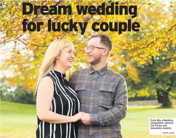  ?? MARK LEWIS ?? Echo Win a Wedding competitio­n winners Cai Tomos and Alexandra Jenkins