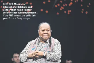  ?? Picture: Getty Images ?? BEST BET. Minister of Internatio­nal Relations and Cooperatio­n Naledi Pandor deserves her current portfolio if the ANC wins at the polls this year.