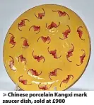  ?? ?? > Chinese porcelain Kangxi mark saucer dish, sold at £980