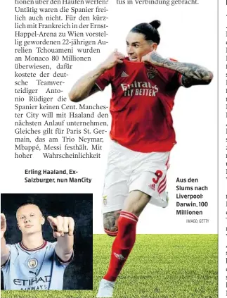  ?? IMAGO, GETTY ?? Erling Haaland, ExSalzburg­er, nun ManCity
Aus den Slums nach Liverpool: Darwin, 100 Millionen