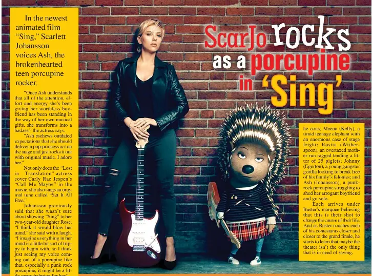  ??  ?? Scarlett Johansson with her character in the animated musical film ‘Sing,’ the brokenhear­ted teen porcupine rocker named Ash