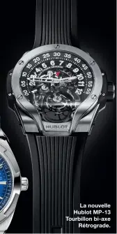  ?? ?? La nouvelle Hublot MP-13 Tourbillon bi-axe
Rétrograde.