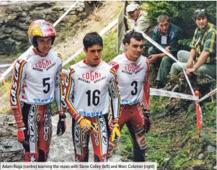  ??  ?? Adam Raga (centre) learning the ropes with Steve Colley (left) and Marc Colomer (right)