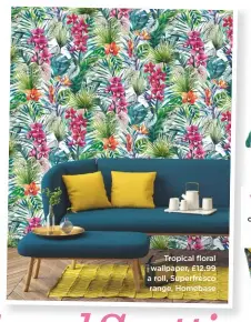  ??  ?? Tropical floral wallpaper, £12.99 a roll, superfresc­o range, homebase
