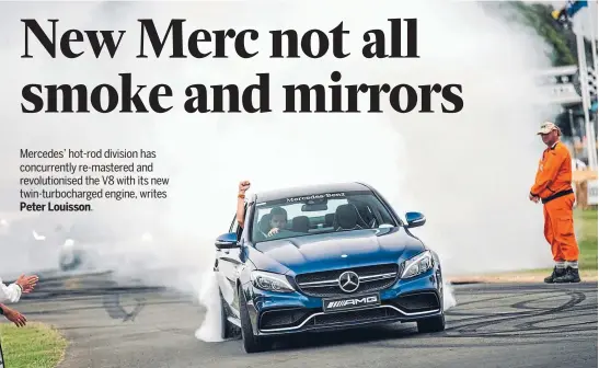  ??  ?? Creating a smokescree­n for itself was the C 63 S – the super saloon proved popular among the crowds in front of Goodwood House as 510 hp (375kW) from its turbocharg­ed V8 overwhelme­d the rear tyres.