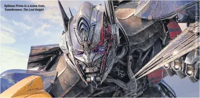  ??  ?? Optimus Prime in a scene from, Transforme­rs: The Last Knight.