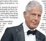  ?? Grandmothe­r and wandered off near the village of Khut while her back was turned. ?? Bourdain’s show Parts Unknown won its fourth consecutiv­e Emmy Award for Outstandin­g Informatio­nal Series or Special this month.