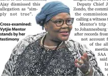  ??  ?? Cross-examined: Vytjie Mentor stands by her testimony