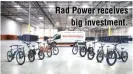  ?? ?? Rad Power receives
big investment.