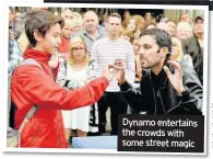  ??  ?? Dynamo entertains the crowds with some street magic