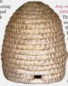  ??  ?? A traditiona­l woven skep for beekeeping