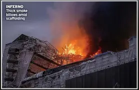  ?? ?? INFERNO Thick smoke billows amid scaffoldin­g