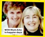  ??  ?? With Mum Amy in happier days