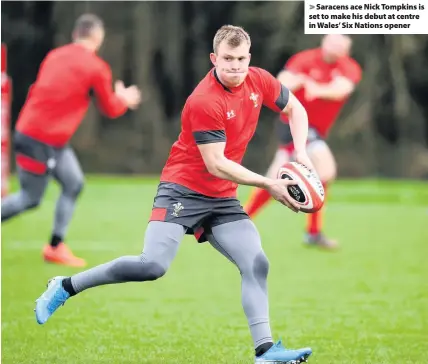  ??  ?? > Saracens ace Nick Tompkins is set to make his debut at centre in Wales’ Six Nations opener