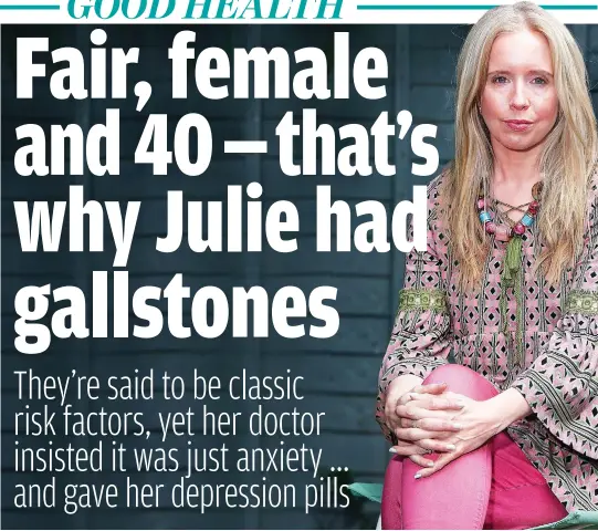  ?? Picture: DAMIEN McFADDEN ?? Undetected: Julie’s gallstones were misdiagnos­ed for four years